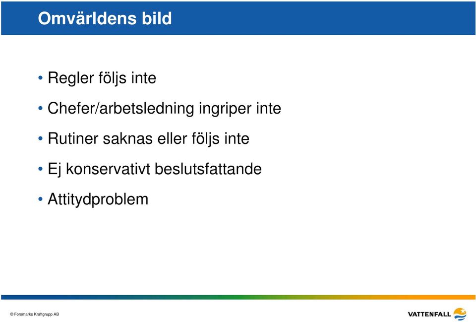 Rutiner saknas eller följs inte Ej