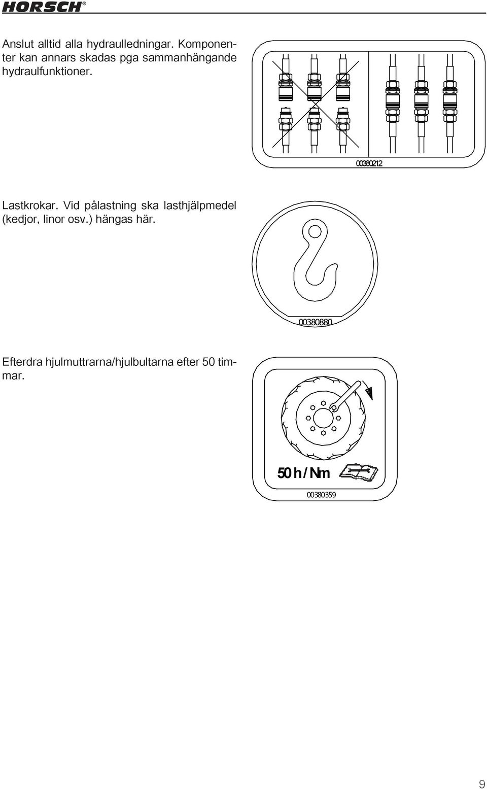 Leitungen anschließen Zeichnungsnum 00380212 Efterdra hjulmuttrarna/hjulbultarna efter 50 timmar.