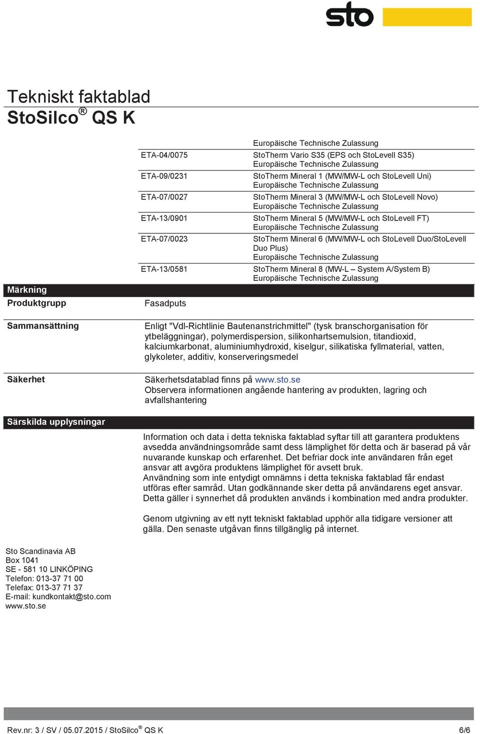 Mineral 8 (MW-L System A/System B) Fasadputs Enligt "Vdl-Richtlinie Bautenanstrichmittel" (tysk branschorganisation för ytbeläggningar), polymerdispersion, silikonhartsemulsion, titandioxid,