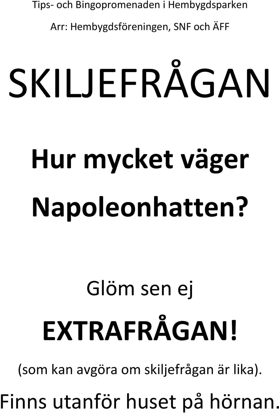 Glöm sen ej ETRAFRÅGAN!