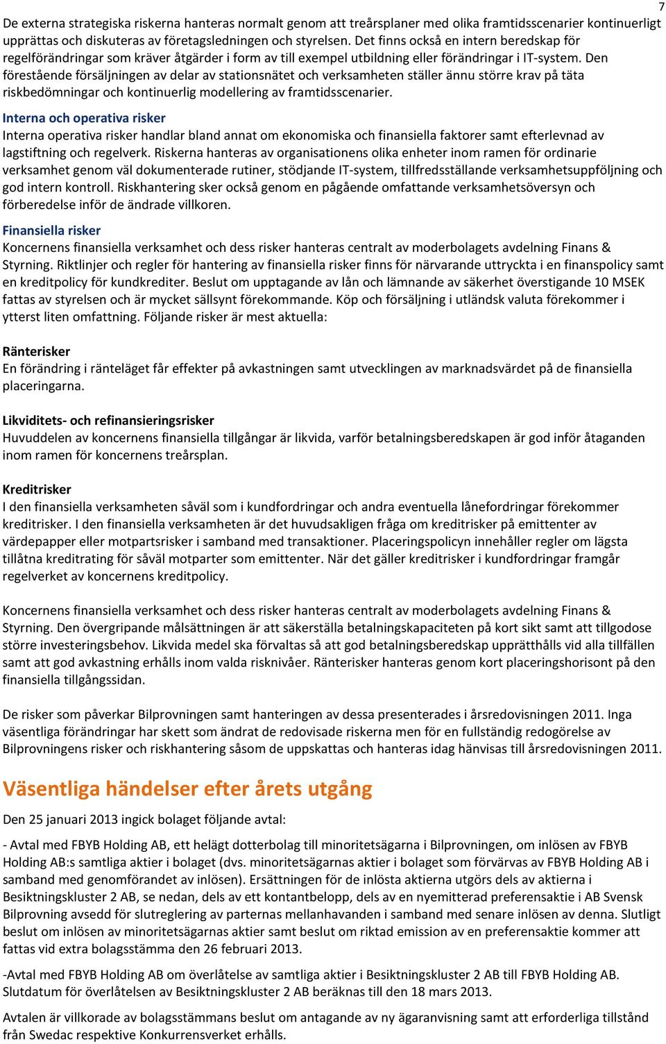 Den förestående försäljningen av delar av stationsnätet och verksamheten ställer ännu större krav på täta riskbedömningar och kontinuerlig modellering av framtidsscenarier.