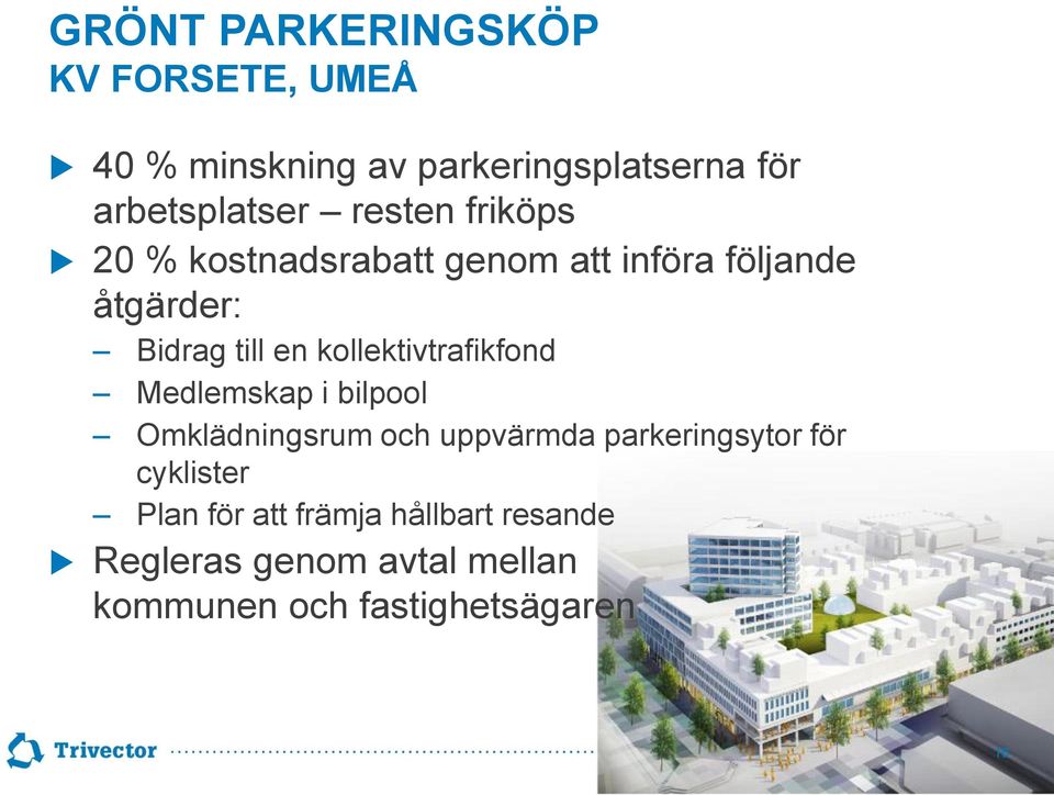 kollektivtrafikfond Medlemskap i bilpool Omklädningsrum och uppvärmda parkeringsytor för