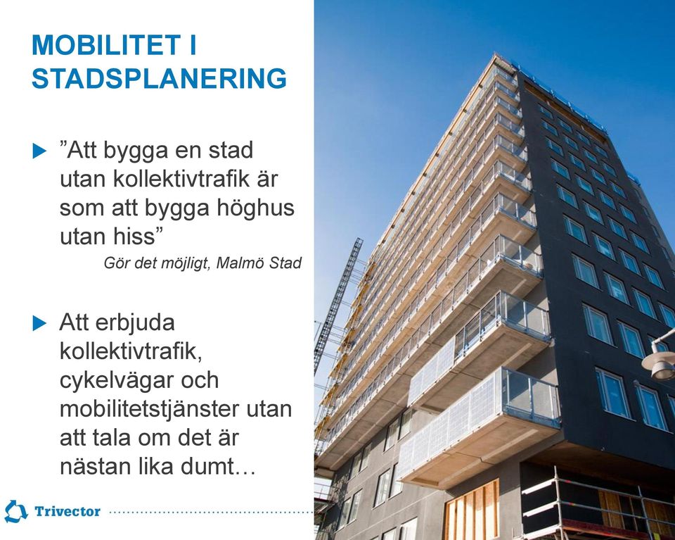 möjligt, Malmö Stad Att erbjuda kollektivtrafik,