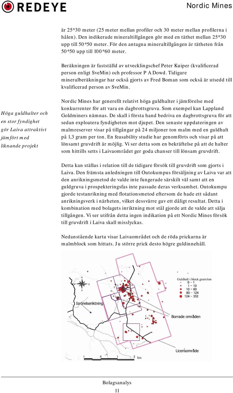 Tidigare mineralberäkningar har också gjorts av Fred Boman som också är utsedd till kvalificerad person av SveMin.