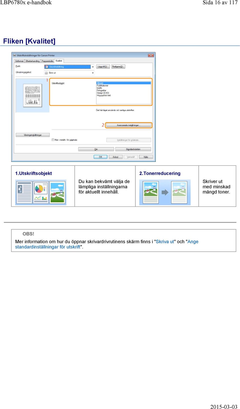 aktuellt innehåll. 2.Tonerreducering Skriver ut med minskad mängd toner. OBS!