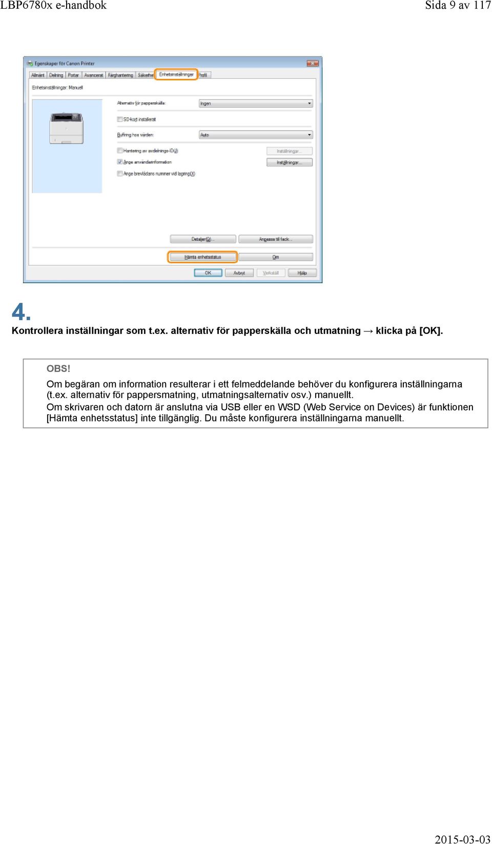 alternativ för pappersmatning, utmatningsalternativ osv.) manuellt.