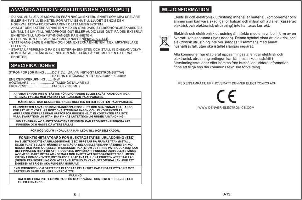 - ANSLUT DEN EXTERNA ENHETEN MED EN STANDARD STEREOHÖRLURSKABEL (3,5 MM TILL 3,5 MM) TILL "HEADPHONE-OUT ELLER AUDIO LINE-OUT" PÅ DEN EXTERNA ENHETEN TILL AUX-INPUT-INGÅNGEN PÅ ENHETEN.