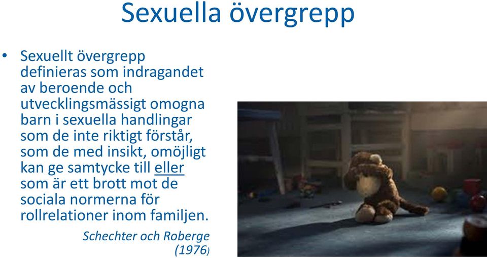 insikt, omöjligt kan ge samtycke till eller som är ett brott mot de sociala