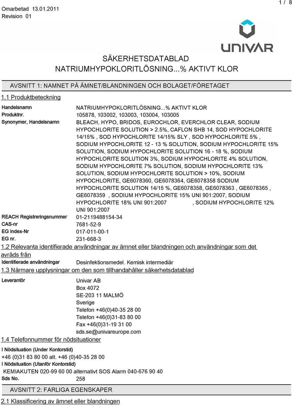 5%, CAFLON SHB 14, SOD HYPOCHLORITE 14/15%, SOD HYPOCHLORITE 14/15% SLY, SOD HYPOCHLORITE 5%, SODIUM HYPOCHLORITE 12-13 % SOLUTION, SODIUM HYPOCHLORITE 15% SOLUTION, SODIUM HYPOCHLORITE SOLUTION 16-1