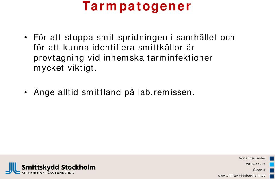 är provtagning vid inhemska tarminfektioner mycket