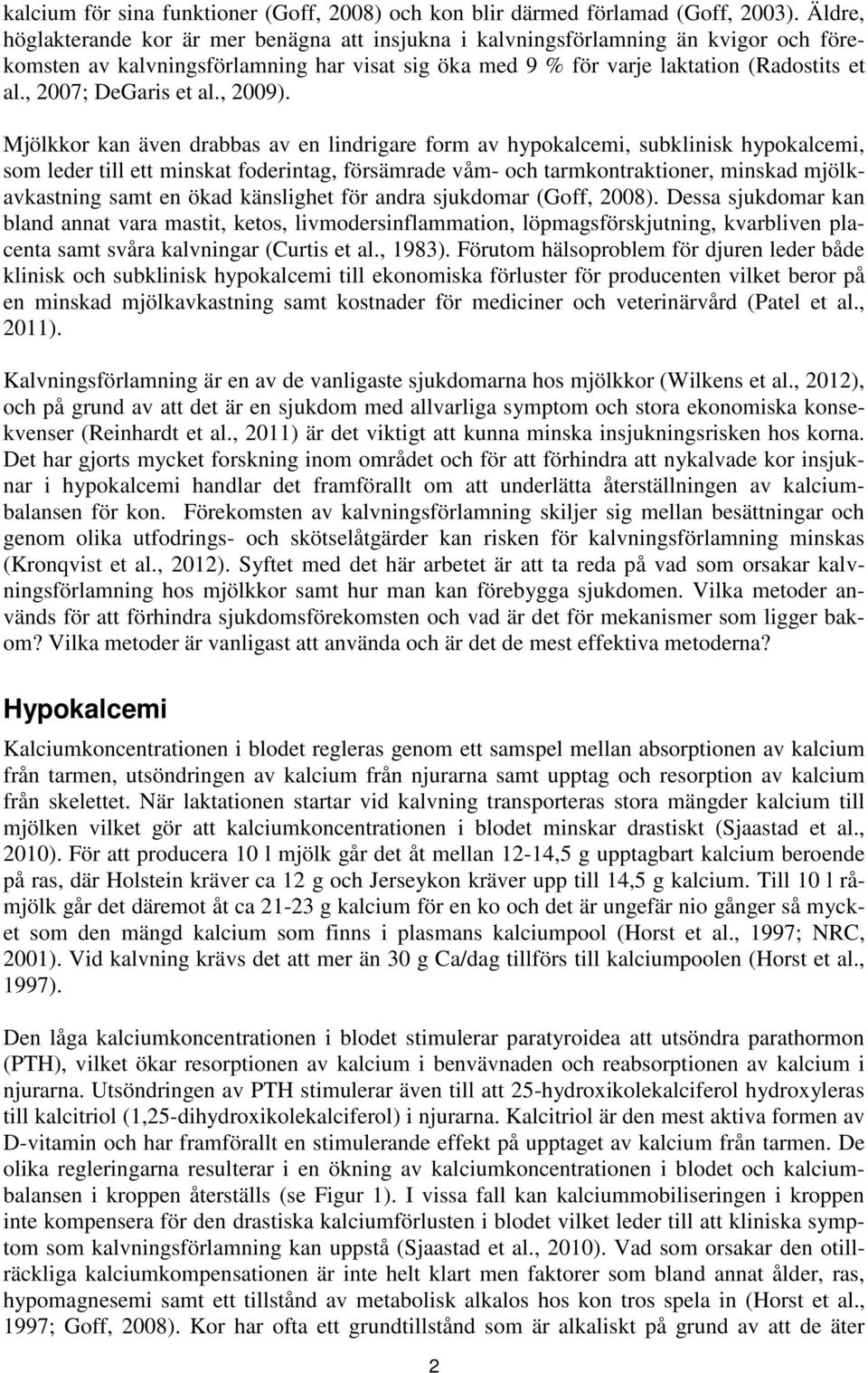 , 2007; DeGaris et al., 2009).