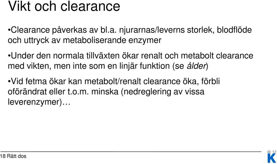 metaboliserande enzymer Under den normala tillväxten ökar renalt och metabolt clearance med