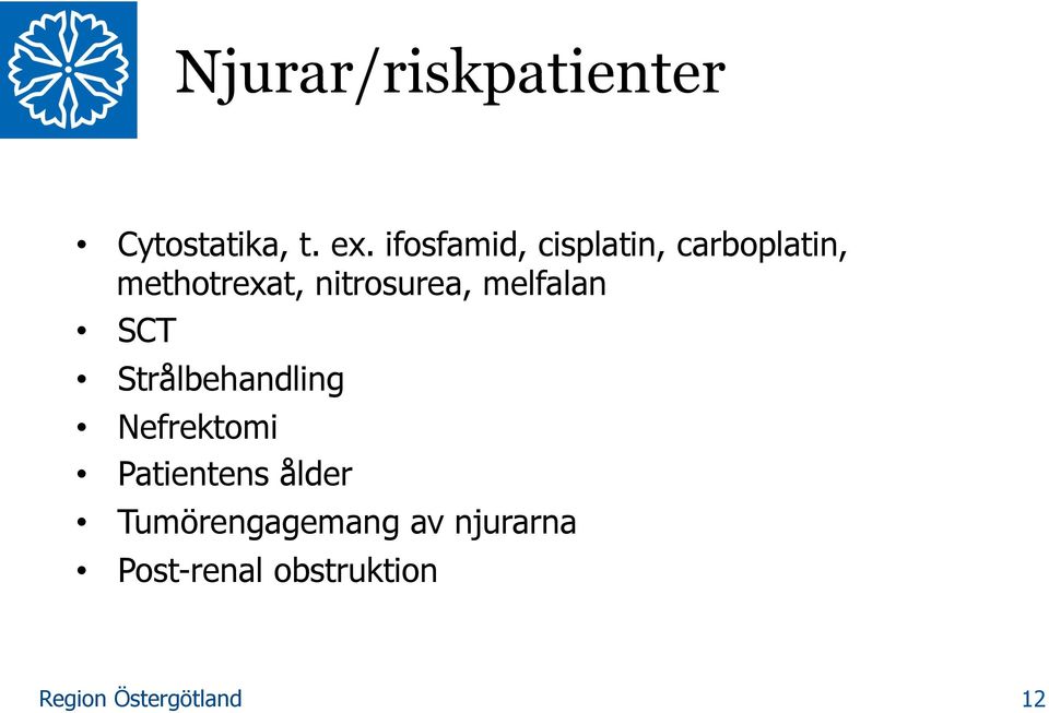 nitrosurea, melfalan SCT Strålbehandling Nefrektomi