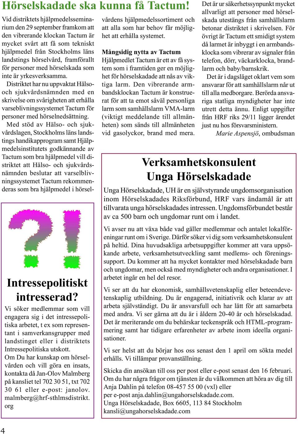 för personer med hörselskada som inte är yrkesverksamma.