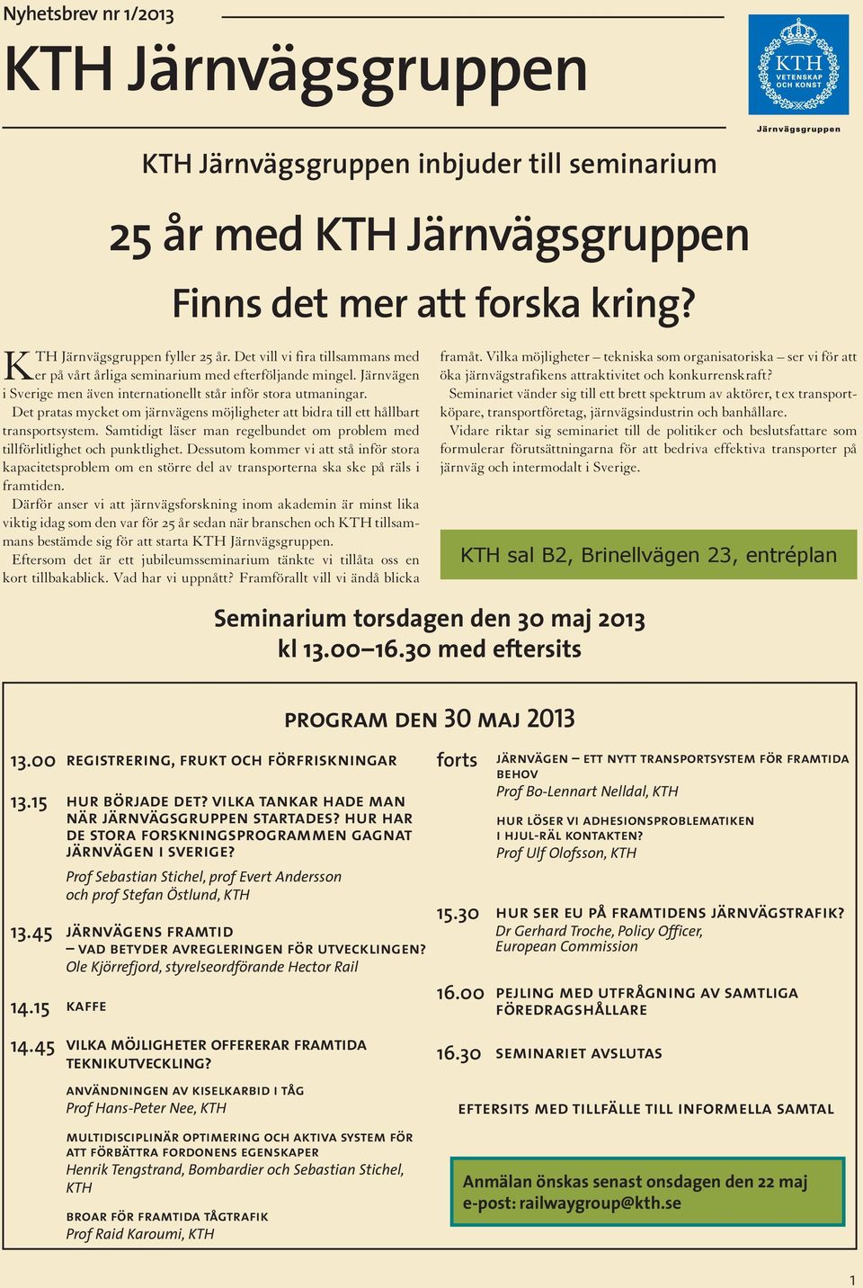 Det pratas mycket om järnvägens möjligheter att bidra till ett hållbart transportsystem. Samtidigt läser man regelbundet om problem med tillförlitlighet och punktlighet.