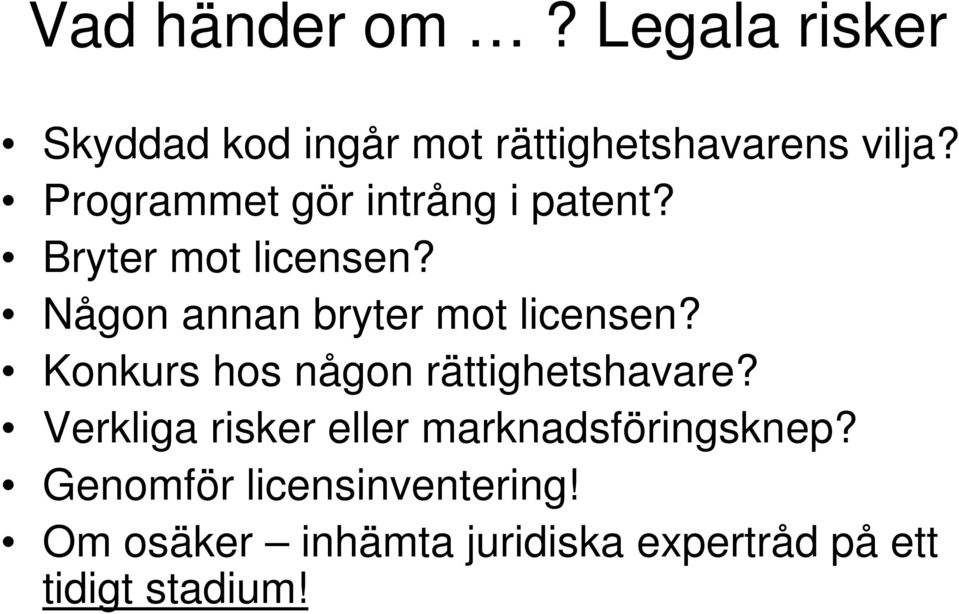 Någon annan bryter mot licensen? Konkurs hos någon rättighetshavare?