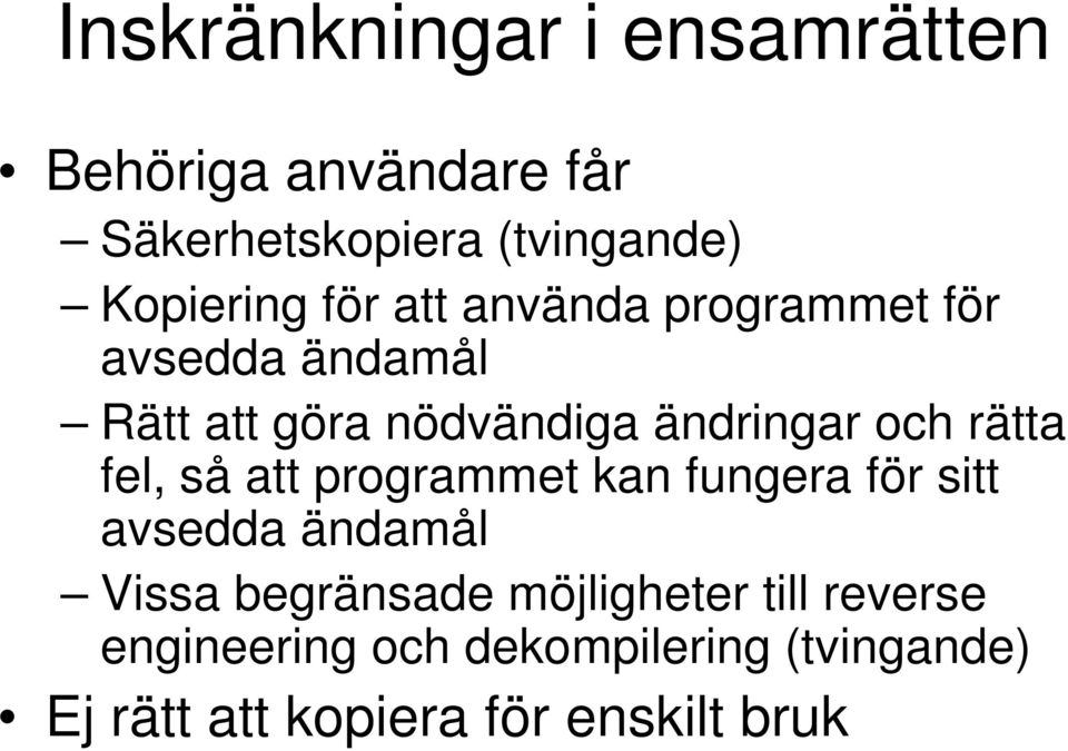 rätta fel, så att programmet kan fungera för sitt avsedda ändamål Vissa begränsade