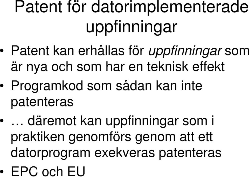 som sådan kan inte patenteras däremot kan uppfinningar som i