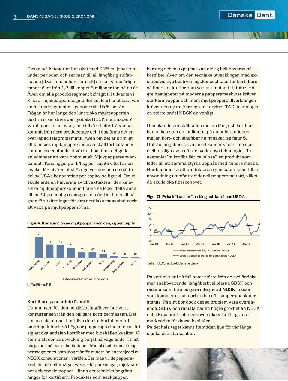 Frågan är hur länge den kinesiska mjukpappersindustrin orkar driva den globala NBSK marknaden?