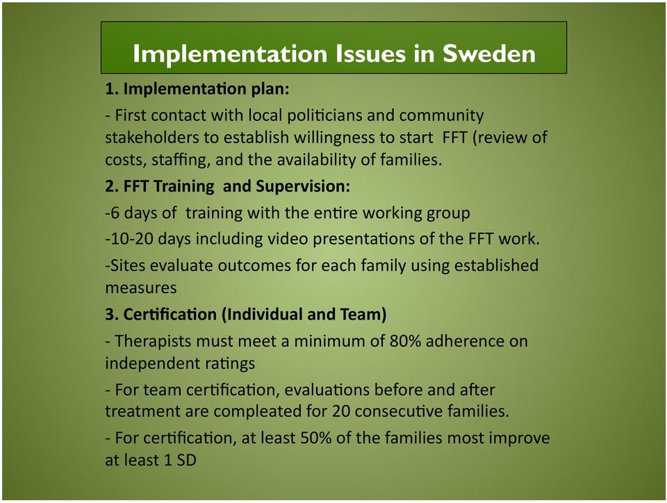 families. 2. FFT Training and Supervision: 6 days of training with the en4re working group 10 20 days including video presenta4ons of the FFT work.