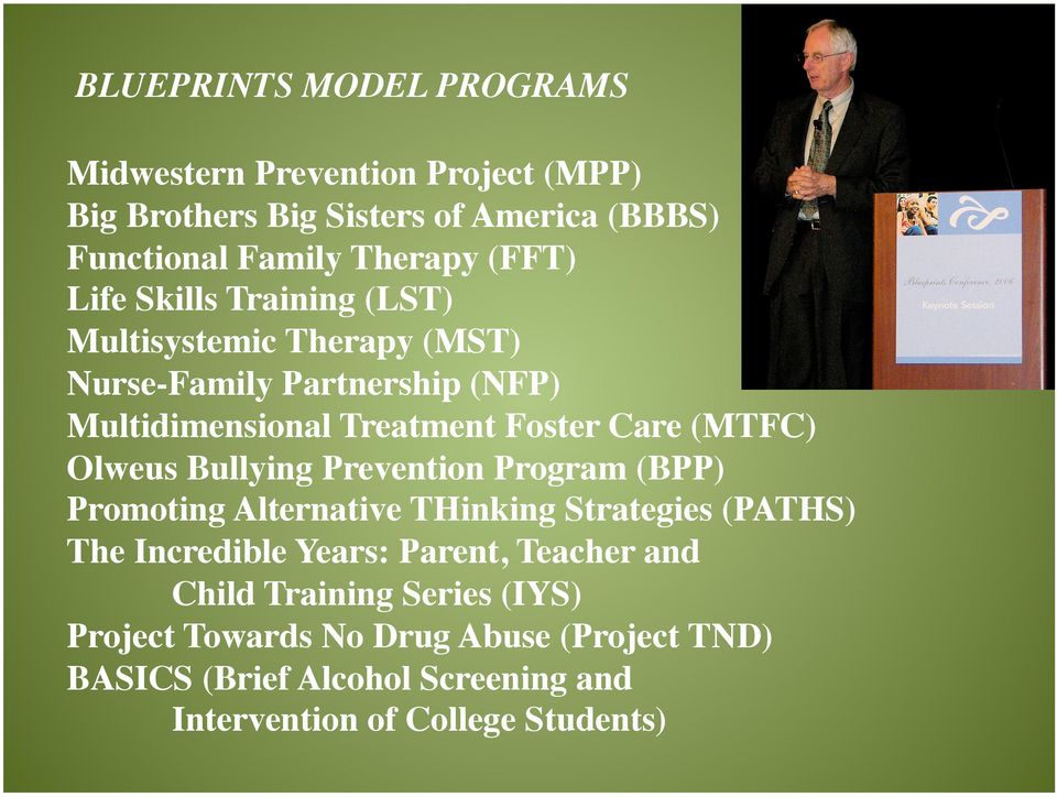 (MTFC) Olweus Bullying Prevention Program (BPP) Promoting Alternative THinking Strategies (PATHS) The Incredible Years: Parent, Teacher