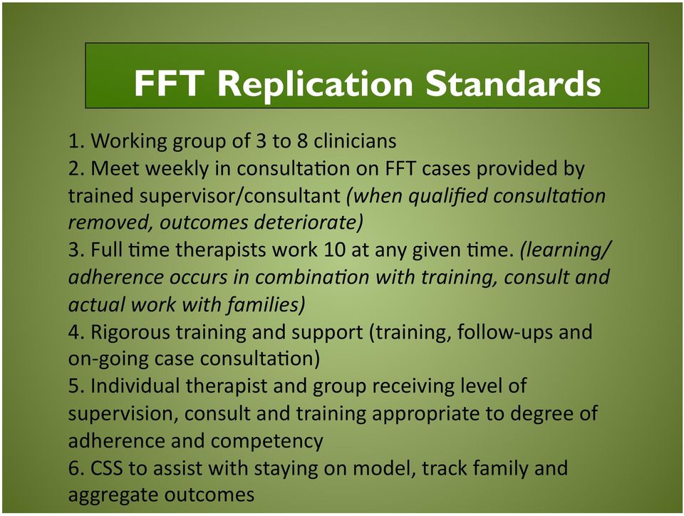 Full 4me therapists work 10 at any given 4me. (learning/ adherence occurs in combina2on with training, consult and actual work with families) 4.