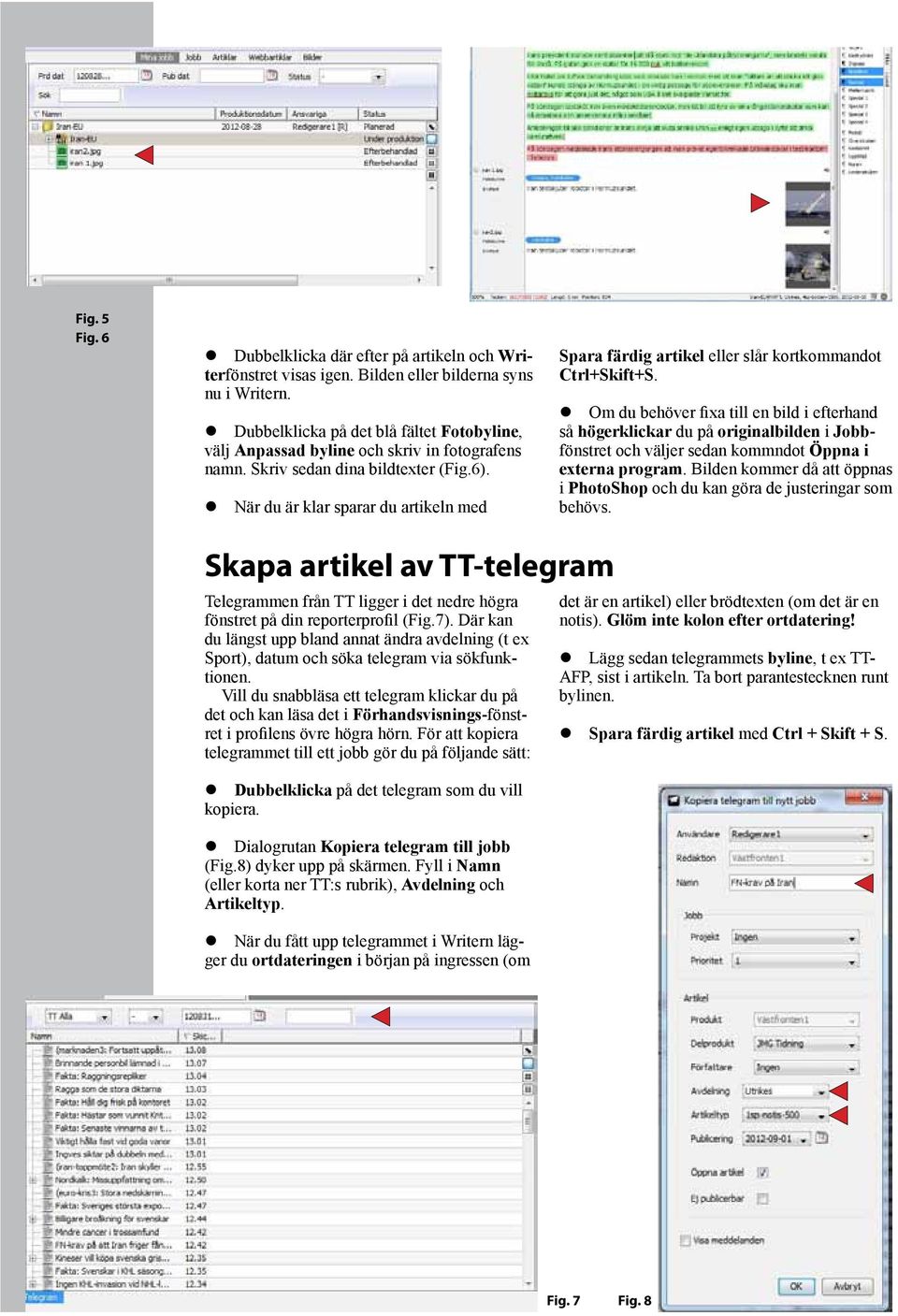 När du är klar sparar du artikeln med Spara färdig artikel eller slår kortkommandot Ctrl+Skift+S.