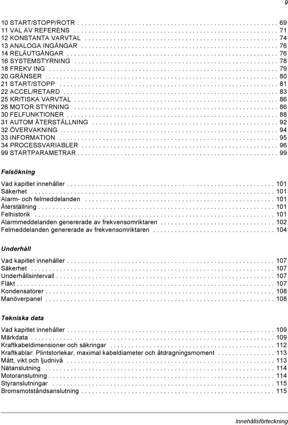 ........................................................ 78 18 FREKV ING................................................................ 79 20 GRÄNSER................................................................. 80 21 START/STOPP.