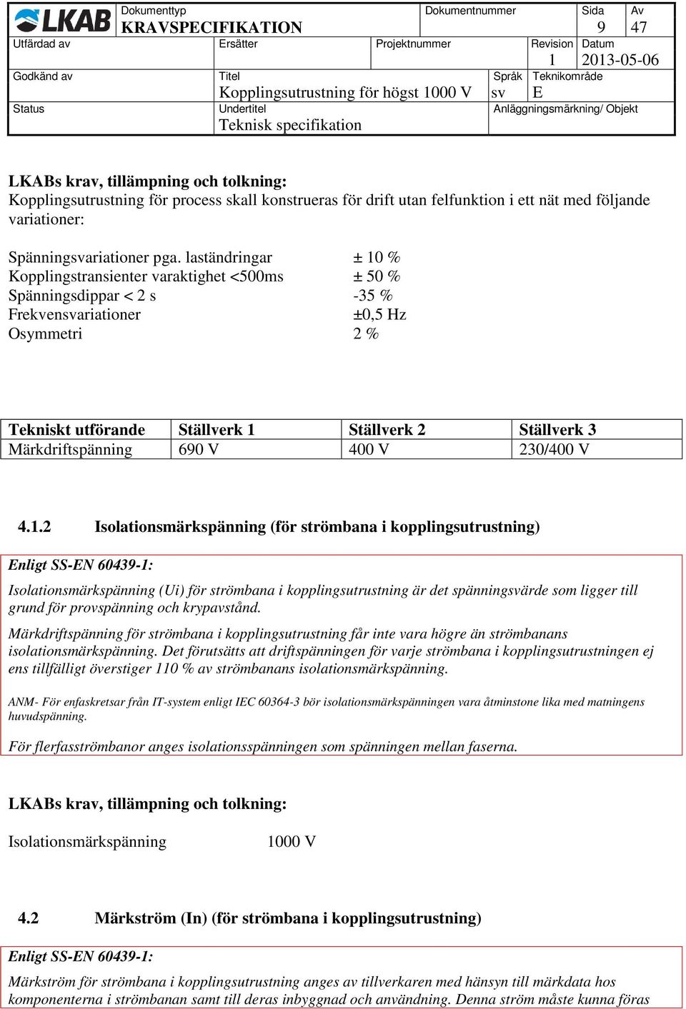 Märkdriftspänning 690 V 400 V 230/400 V 4.1.