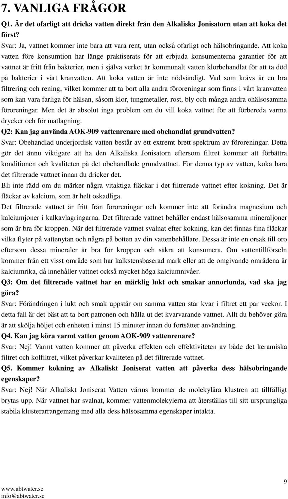 Att koka vatten före konsumtion har länge praktiserats för att erbjuda konsumenterna garantier för att vattnet är fritt från bakterier, men i själva verket är kommunalt vatten klorbehandlat för att