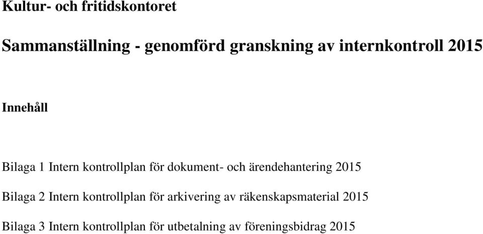 ärendehantering 2015 Bilaga 2 Intern kontrollplan för arkivering av