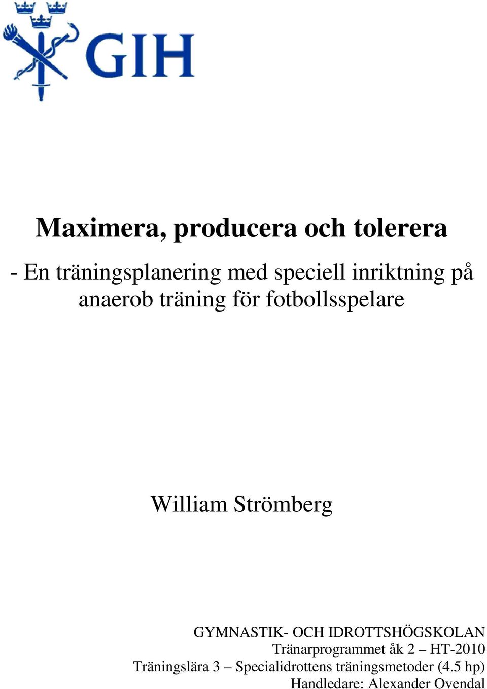 GYMNASTIK- OCH IDROTTSHÖGSKOLAN Tränarprogrammet åk 2 HT-2010