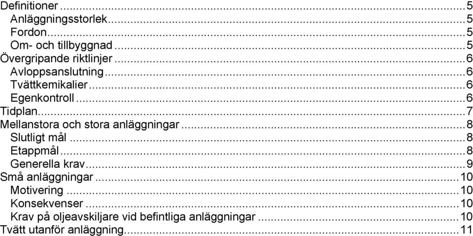 ..7 Mellanstora och stora anläggningar...8 Slutligt mål...8 Etappmål...8 Generella krav.