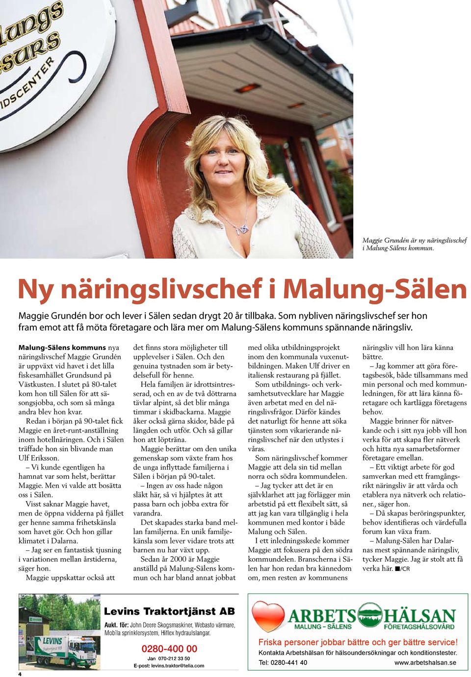 Malung-Sälens kommuns nya näringslivschef Maggie Grundén är uppväxt vid havet i det lilla fiskesamhället Grundsund på Västkusten.