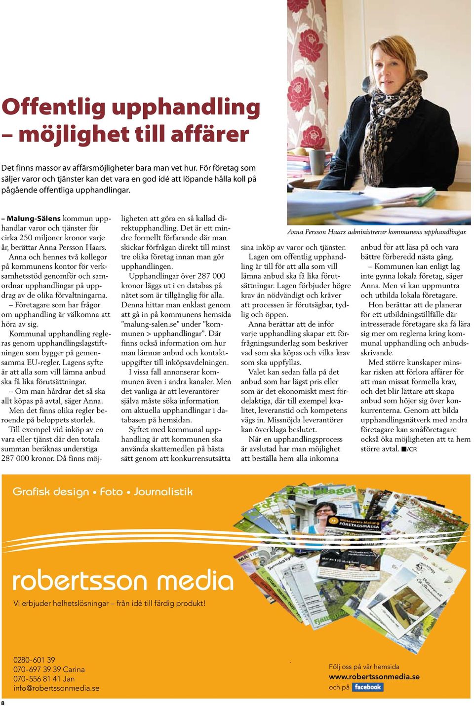 Malung-Sälens kommun upphandlar varor och tjänster för cirka 250 miljoner kronor varje år, berättar Anna Persson Haars.