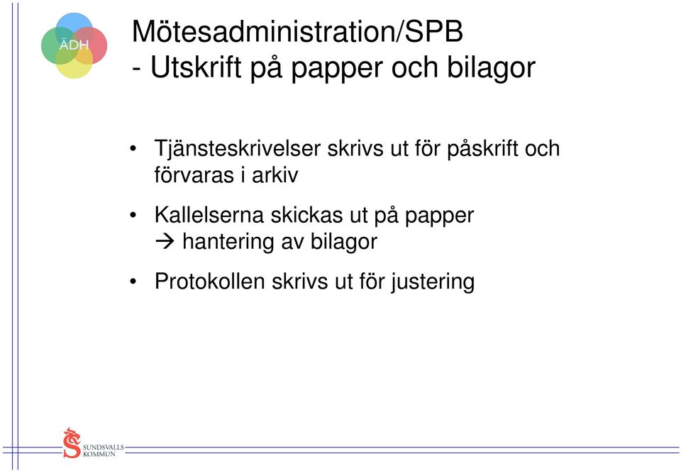 och förvaras i arkiv Kallelserna skickas ut på