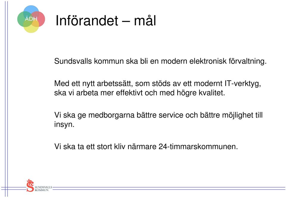 mer effektivt och med högre kvalitet.