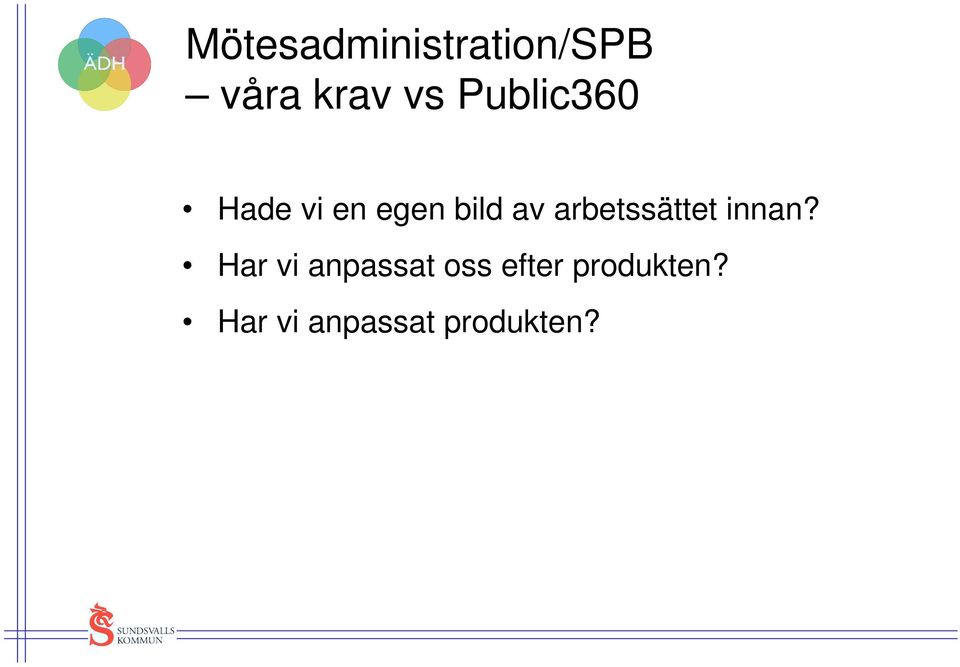 arbetssättet innan?