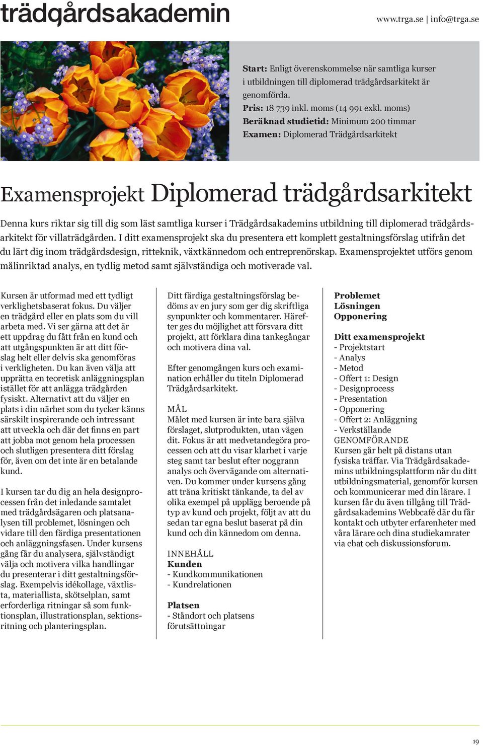 Trädgårdsakademins utbildning till diplomerad trädgårdsarkitekt för villaträdgården.