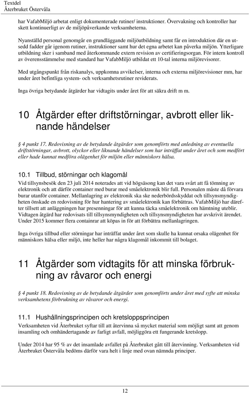 Ytterligare utbildning sker i samband med återkommande extern revision av certifieringsorgan.