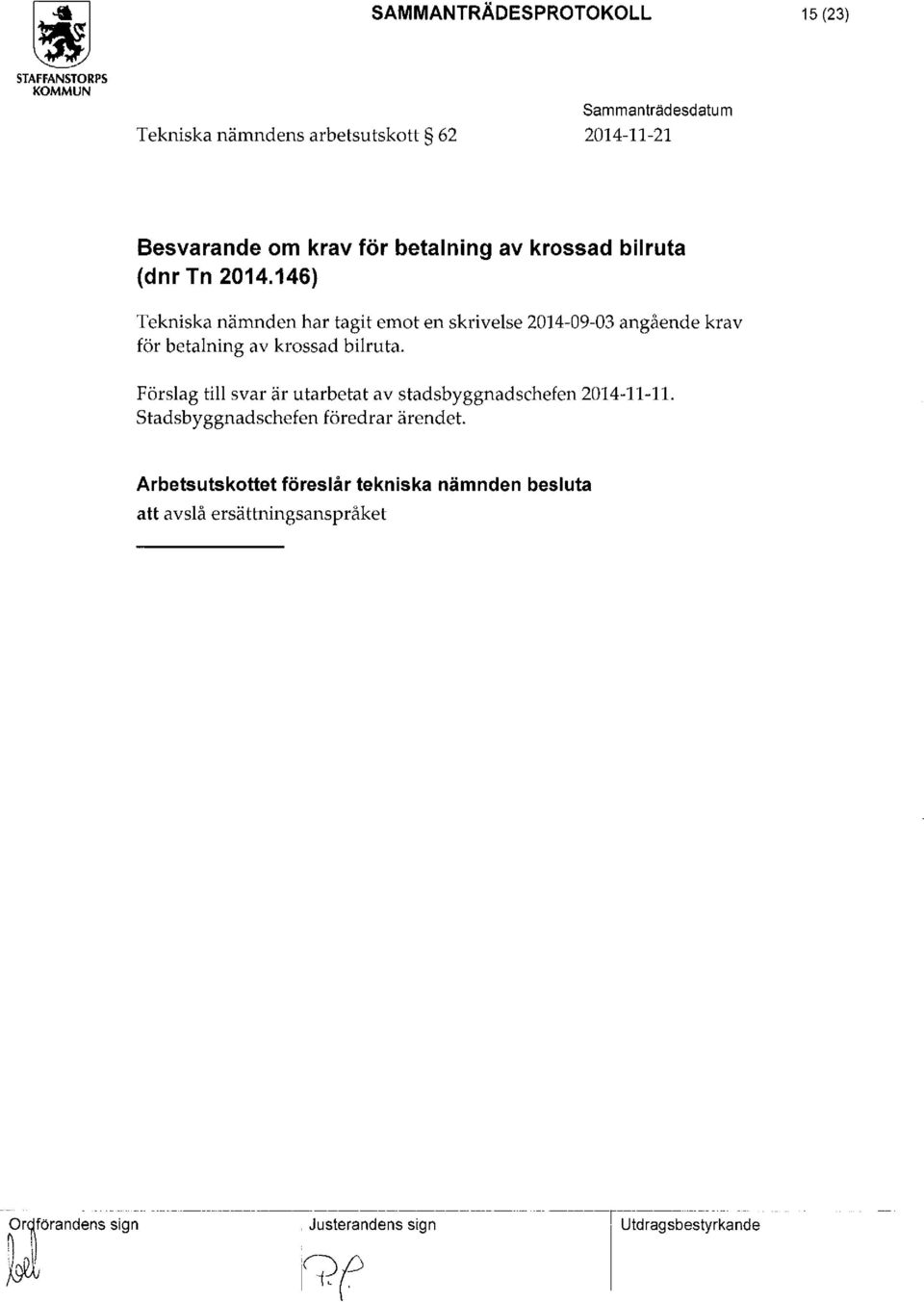 Förslag till svar är utarbetat av stadsbyggnadschefen 2014-11-11. stadsbyggnadschefen föredrar ärendet.