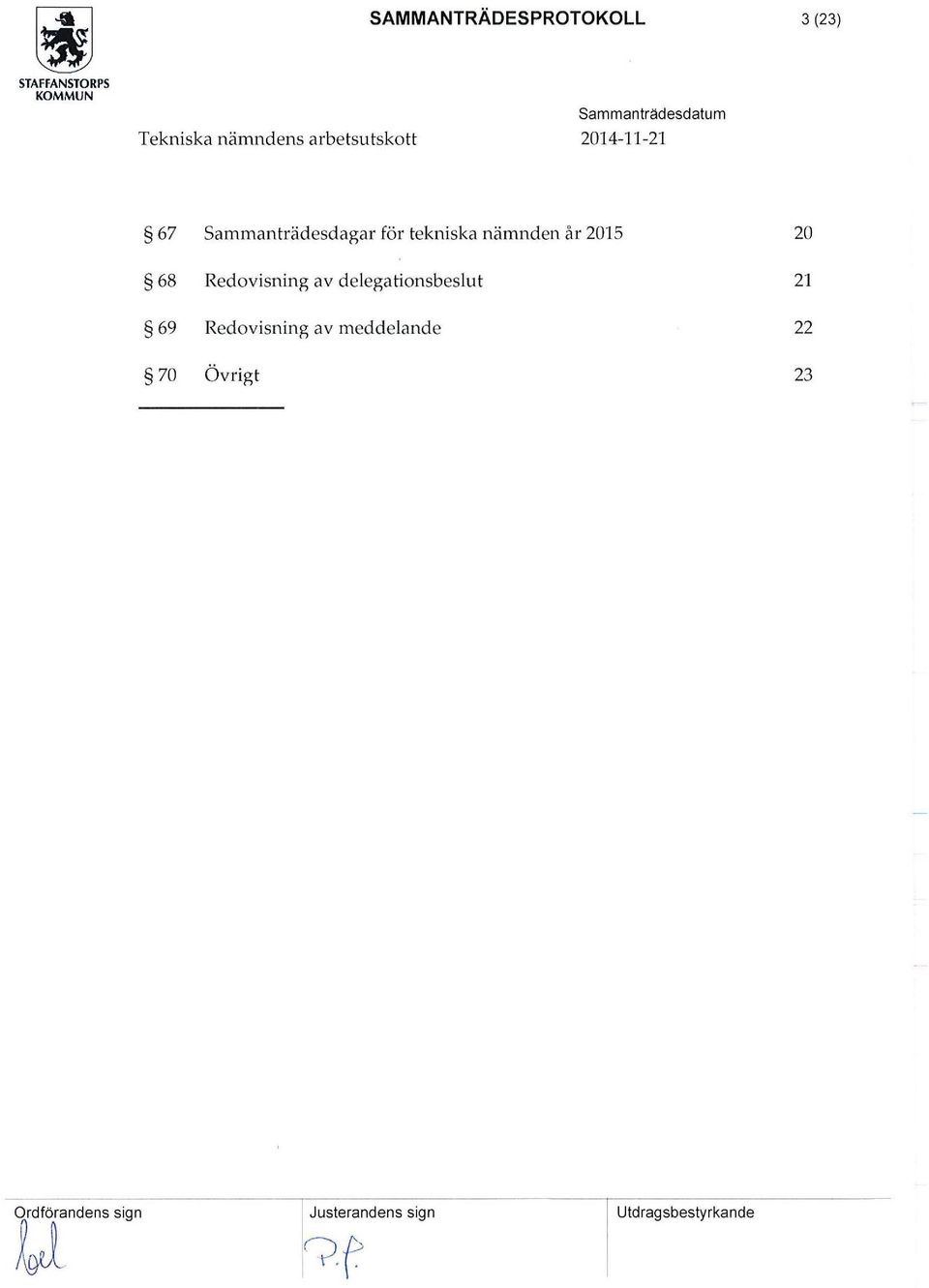 Redovisning av delegationsbeslut 69 Redovisning av