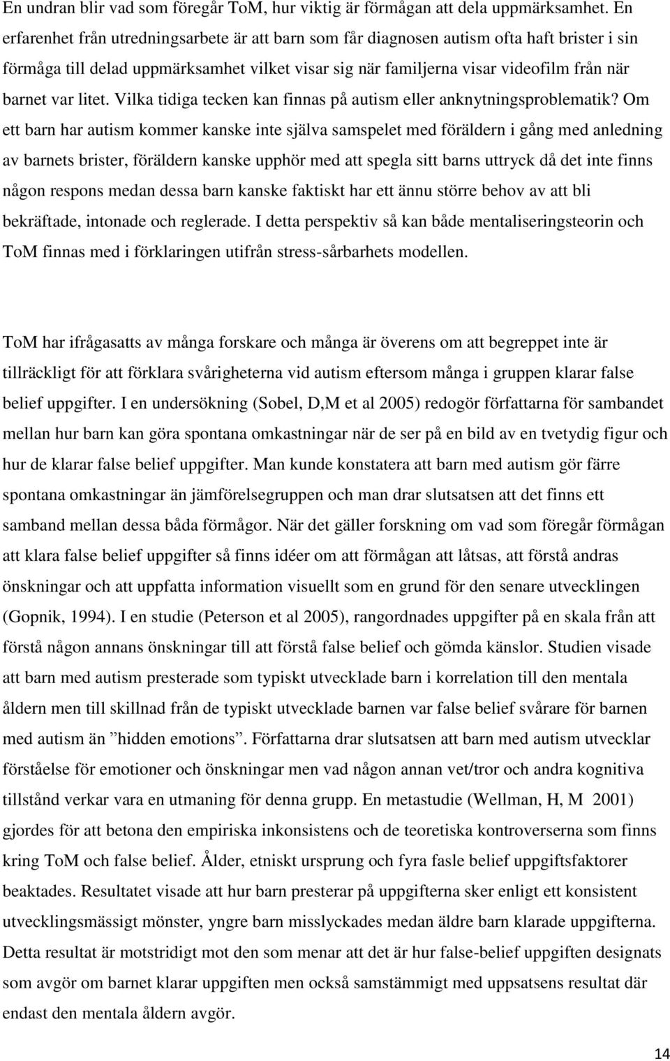 litet. Vilka tidiga tecken kan finnas på autism eller anknytningsproblematik?