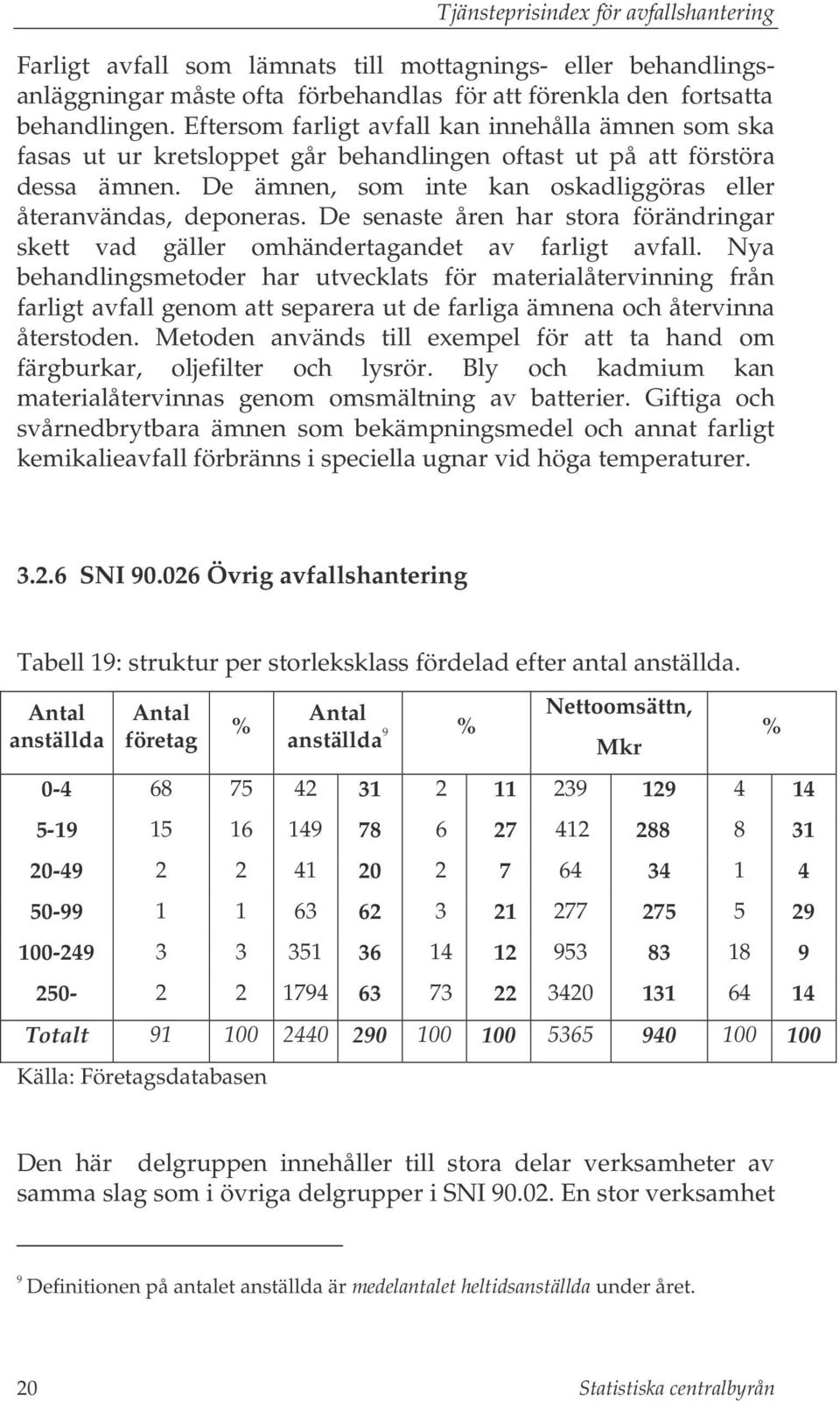 De senaste åren har stora förändringar skett vad gäller omhändertagandet av farligt avfall.