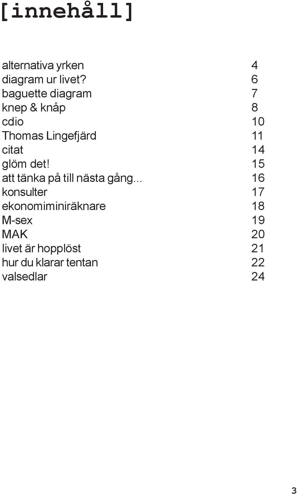 14 glöm det! 15 att tänka på till nästa gång.