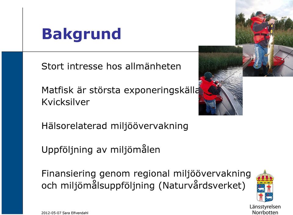 miljöövervakning Uppföljning av miljömålen Finansiering