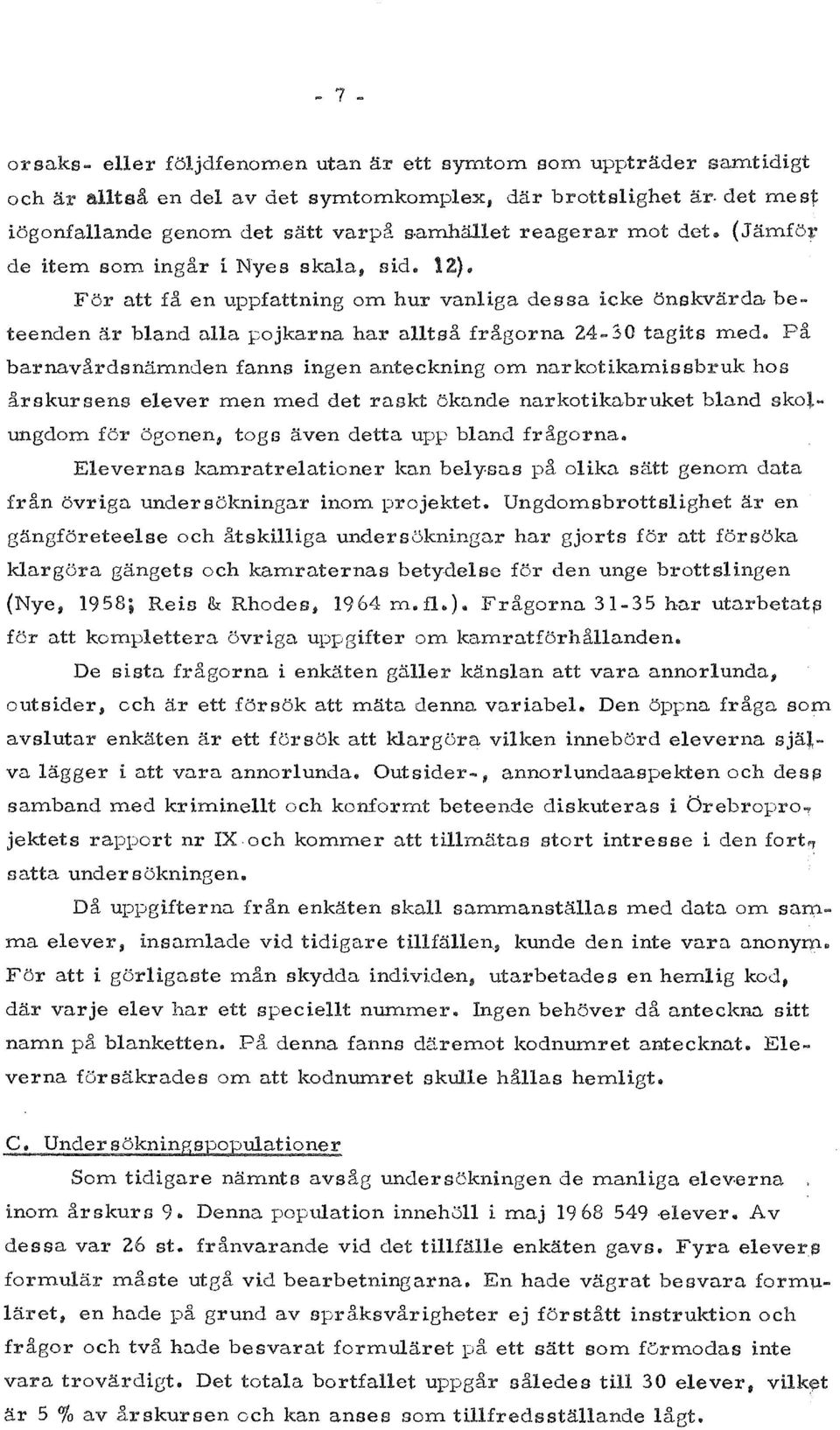 . 30 tagits med.. barnavardsnamnden fanns ingen anteckning om narkotikamissbruk has arskursens elever men med det raskt okn.