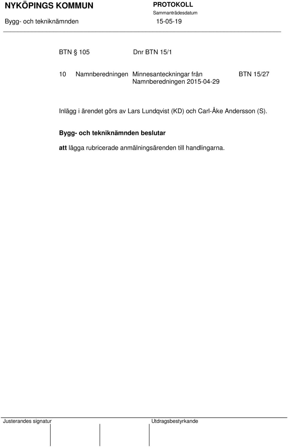 15/27 Inlägg i ärendet görs av Lars Lundqvist (KD) och