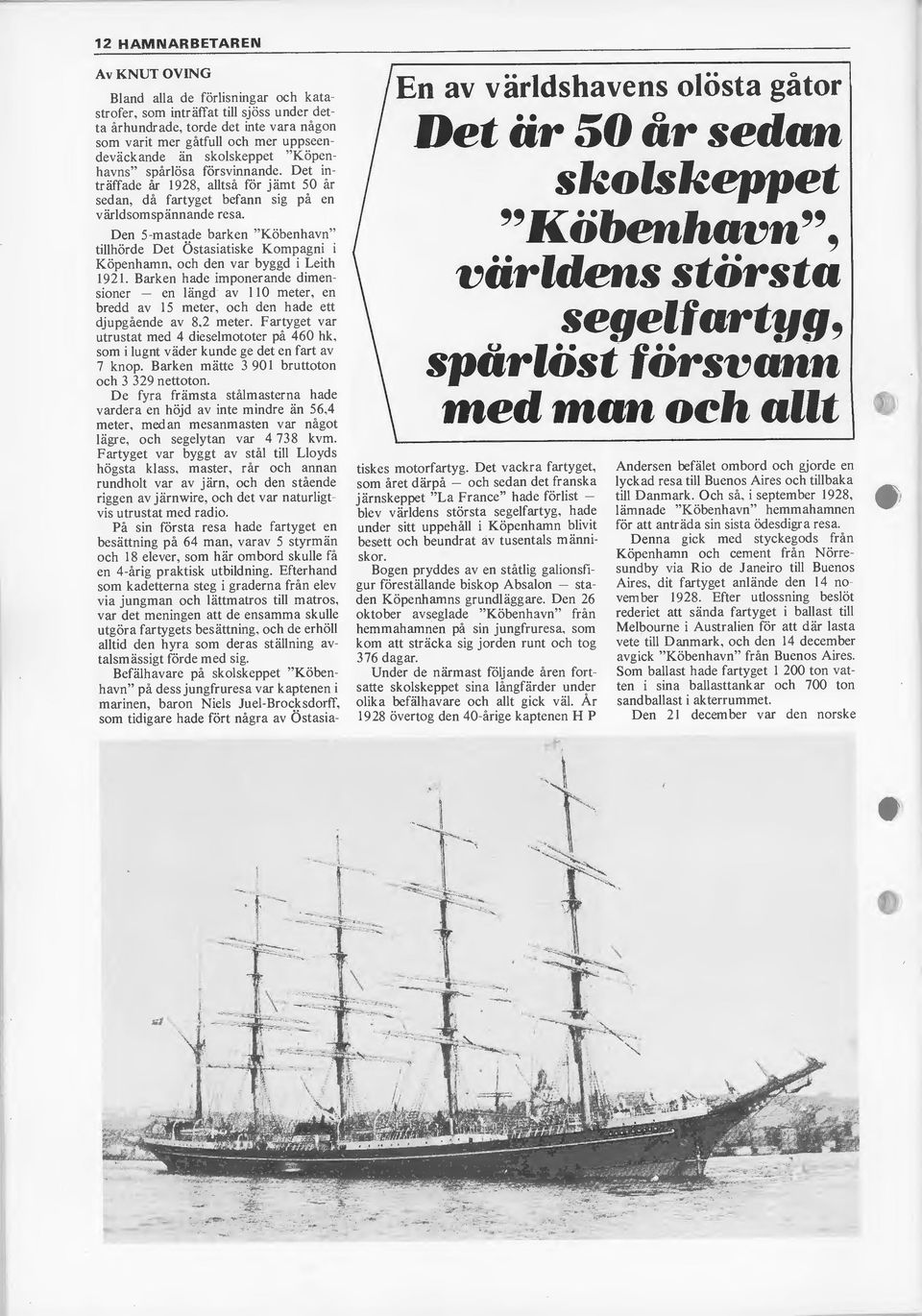 Den 5-mastade barken "Köbenhavn" tillhörde Det Östasiatiske Kompagni i Köpenhamn, och den var byggd i Leith 1921.