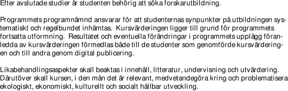 Kursvärderingen ligger till grund för programmets fortsatta utformning.